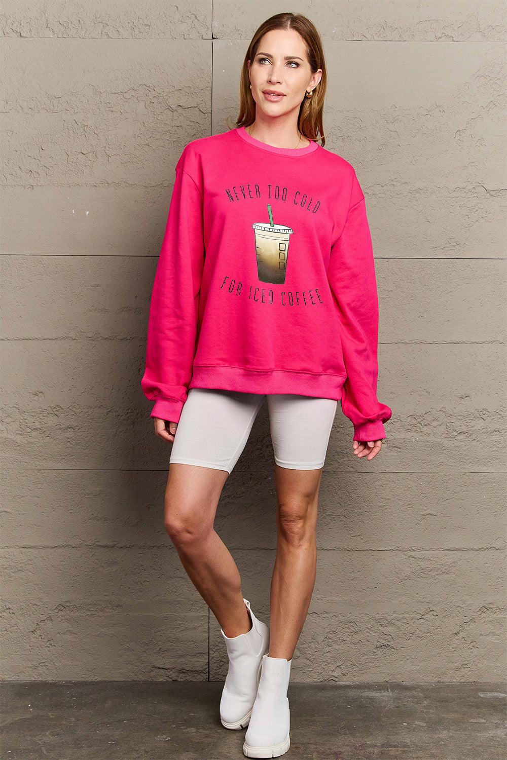 Simply Love Full Size NEVER TOO COLD FOR ICED COFFEE Round Neck Sweatshirt Carauana Store