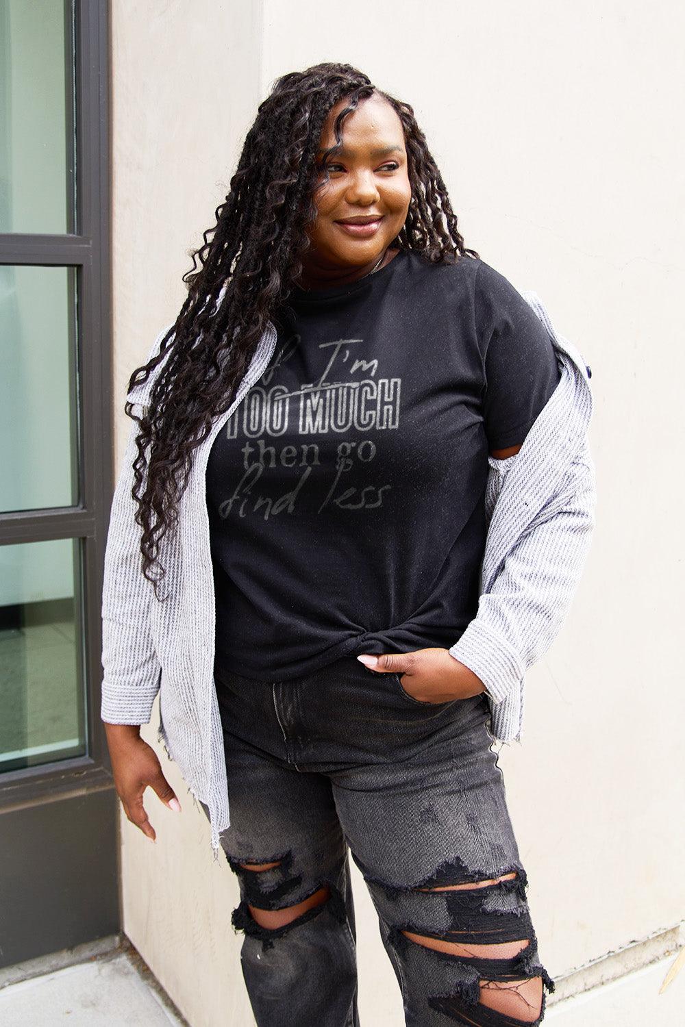 Simply Love Full Size IF I'M TOO MUCH THEN GO FIND LESS Round Neck T-Shirt Carauana Store