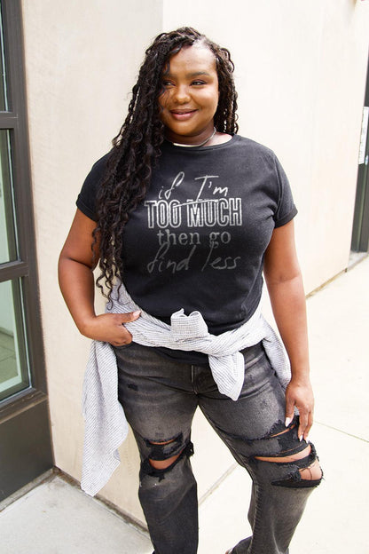 Simply Love Full Size IF I'M TOO MUCH THEN GO FIND LESS Round Neck T-Shirt Carauana Store